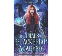 The Trials of Blackbriar Academy: an academy fantasy romance adventure series: 1