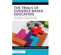 The Trials of Evidence-based Education: The Promises, Opportunities and Problems of Trials in Education