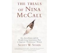 The Trials of Nina McCall: Sex, Surveillance, and the Decades-Long Government Plan to Imprison Promiscuous Women