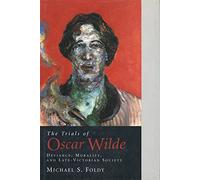 The Trials of Oscar Wilde - Deviance, Morality & Late-Vistorian Society