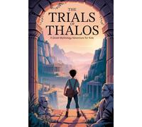 The Trials of Thalos A Kids Greek Mythology Book: With Interactive Fantasy Adventures of Myths and Quests for Adventurers from 9-12