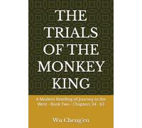 THE TRIALS OF THE MONKEY KING: A Modern Retelling of Journey to the West - Book Two - Chapters 34 - 63 (Journey to the West: A Modern Retelling)