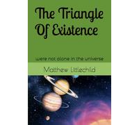 the Triangle of Existence: were not alone in the universe