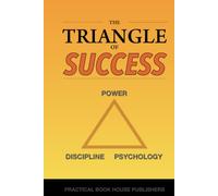 The Triangle of Success: Power, Discipline, and Psychology