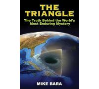 The Triangle: The Truth Behind the World's Most Enduring Mystery