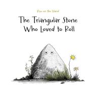 The Triangular Stone Who Loved to Roll: A mindful tale for children and the child within us all: 1 (Little Stone)