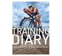 The Triathlete's Training Diary: Your Ultimate Tool for Faster, Stronger Racing, 2nd Ed.