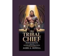 The Tribal Chief: Roman Reigns and the Bloodline of Greatness