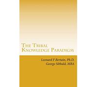 The Tribal Knowledge Paradigm: Creating the Culture of Innovation: Volume 3 (The Tribal Knowledge Series)