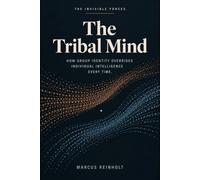 The Tribal Mind (The Invisible Forces)