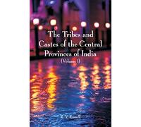The Tribes and Castes of the Central Provinces of India: (Volume I)