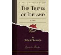 The Tribes of Ireland (Classic Reprint): A Satire: A Satire (Classic Reprint)