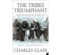 THE TRIBES TRIUMPHANT: Return Journey to the Middle East