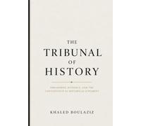 The Tribunal of History: Philosophy, Evidence, and the Constitution of Historical Judgment