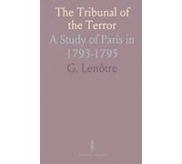 The Tribunal of the Terror: A Study of Paris in 1793-1795