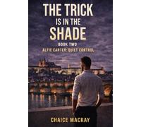 The Trick Is In The Shade: He Doesn't Sell Holidays, He Sells Return: 2 (Alfie Carter: Quiet Control - A Psychological Crime Thriller Series)