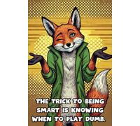 The Trick To Being Smart Is Knowing When To Play Dumb: 108 Lined Page Notebook, Journal, Diary, Colorful, Fun Sarcastic Gift, 6x9 Inches