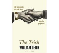 The Trick: Why Some People Can Make Money and Other People Can't