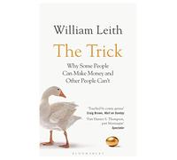 The Trick: Why Some People Can Make Money and Other People Can't