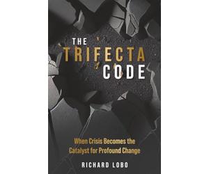 The Trifecta Code: When Crisis Becomes the Catalyst for Profound Change