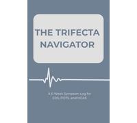 THE TRIFECTA NAVIGATOR: A 6-Week Symptom Log for EDS, POTS, and MCAS
