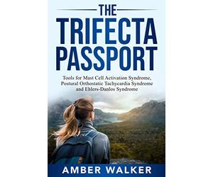 The Trifecta Passport: Tools for Mast Cell Activation Syndrome, Postural Orthostatic Tachycardia Syndrome and Ehlers-Danlos Syndrome