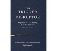 The Trigger Disruptor™: Anger Is Not the Enemy. It Is the Message.