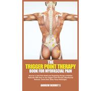THE TRIGGER POINT THERAPY BOOK FOR MYOFASCIAL PAIN: Muscle & Joint Pain Relief and Regaining Range of Motion Naturally With Easy to Use Trigger Point ... Release, Tennis Ball, Deep Tissue Massage).
