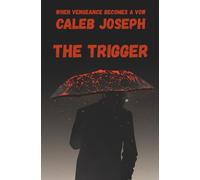 The Trigger: The Day Vengeance became a Vow