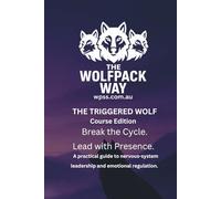 The Triggered Wolf - Course Edition: Break the Cycle. Lead with Presence.
