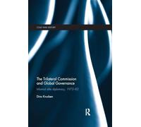 The Trilateral Commission and Global Governance: Informal Elite Diplomacy, 1972-82 (Cold War History)