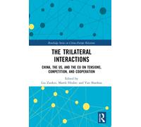 The Trilateral Interactions : China, the US, and the EU on Tensions, Competition, and Cooperation
