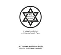 The Trilinear Siddur: The Conservative Shabbat Service (Siddur Lev Shalem pagination): A bridge from English to Hebrew & Aramaic Prayer