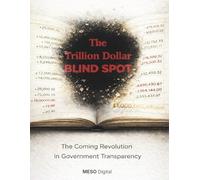 The Trillion Dollar Blind Spot: The Coming Revolution in Government Transparency: How Blockchain, Data Transparency, and Citizen Oversight Will End Government Waste, Fraud, and Corruption