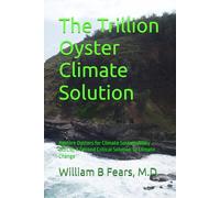 The Trillion Oyster Climate Solution: Restore Oysters for Climate Sustainability (ROCS), A Second Critical Solution to Climate Change