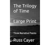 The Trilogy of Time: Three Narrative Poems