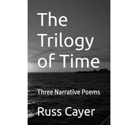 The Trilogy of Time: Three Narrative Poems