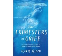 The Trimesters of Grief: or Are You Gonna Listen to What Is Going on in Here?