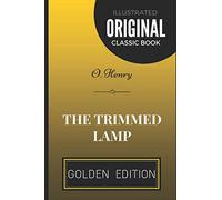 The Trimmed Lamp: By O. Henry - Illustrated