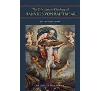 The Trinitarian Theology of Hans Urs von Balthasar : An Introduction