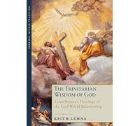 The Trinitarian Wisdom of God: Louis Bouyer's Theology of the God-World Relationship