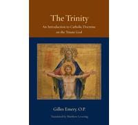The Trinity : An Introduction to Catholic Doctrine on the Triune God