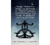 The Trinity and Justice: A Trinitarian Approach to the Pursuit of Justice