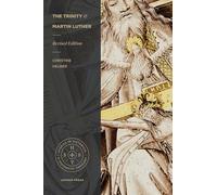 The Trinity and Martin Luther (Studies in Historical and Systematic Theology)