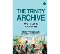 The Trinity Archive Vol. I No. 3 January 1888