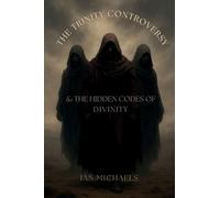 The Trinity Controversy & The Hidden Codes of Divinity