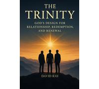 The Trinity: God’s Design for Relationship, Redemption, and Renewal