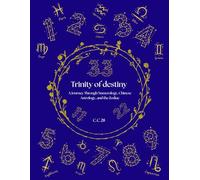 The Trinity of Destiny: A Journey Through Numerology, Chinese Astrology, and the Zodiac