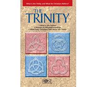 The Trinity Pamphlet (Understand the Trinity): What Is the Trinity, and What Do Christians Believe?