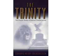 The Trinity: The Classic Study of Biblical Trinitarianism by Edward Henry Bickerseth (2000-01-25)